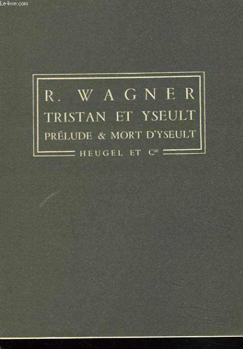 TRISTAN ET ISEULT. PRELUDE ET MORT D'YSEULT.