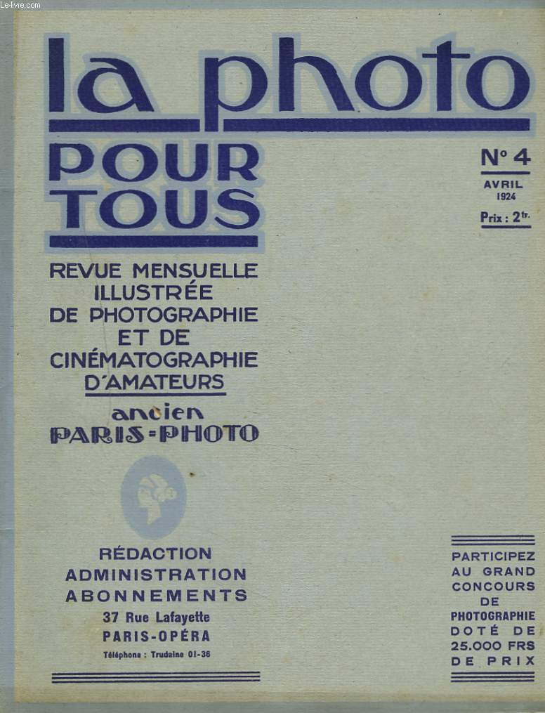 LA PHOTO POUR TOUS. Revue mensuelle illustre de photographie et de cinmatographie d'Amateurs N4, AVRIL 1924. LE PROCEDE A L'HUILE / L'ART EN PHOTO / SIMPLES CONSEILS SUR LE PORTRAIT/ LA CHIMI PRATIQUE / LA PHOTO EN MONTAGNE / ...