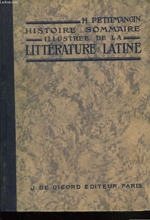 HISTOIRE SOMMAIRE ILLUSTREE DE LA LITTERATURE LATINE.