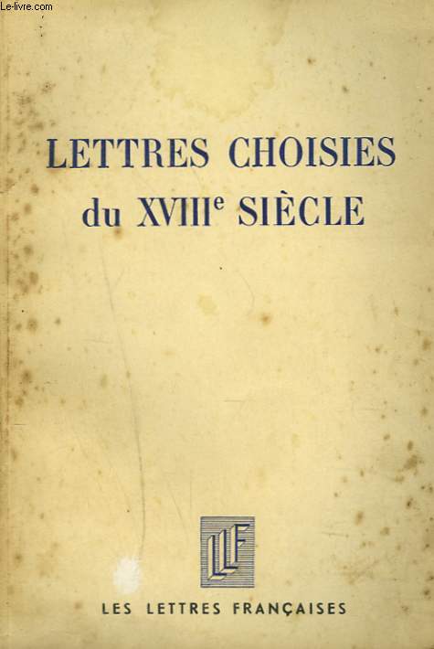 LETTRES CHOISIES DU XVIIIe SIECLE.