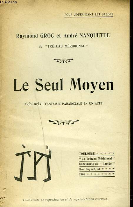 LE SEUL MOYEN. TRES BREVE FANTAISIE PARADOXALE EN UN ACTE.