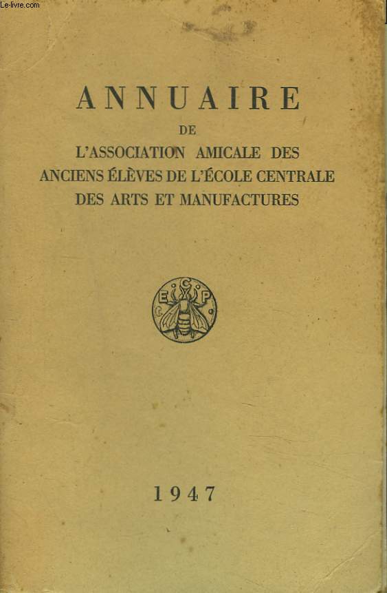 ANNUAIRE DE L'ASSOCIATION AMICALE DES ANCIENS ELEVES DE L'ECOLE CENTRALE DES ARTS ET MANUFACTURES. PROMOTIONS DE 1874-1947.