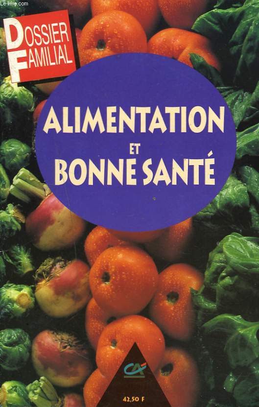 DOSSIER FAMILIAL : ALIMENTATION ET BONNE SANTE.