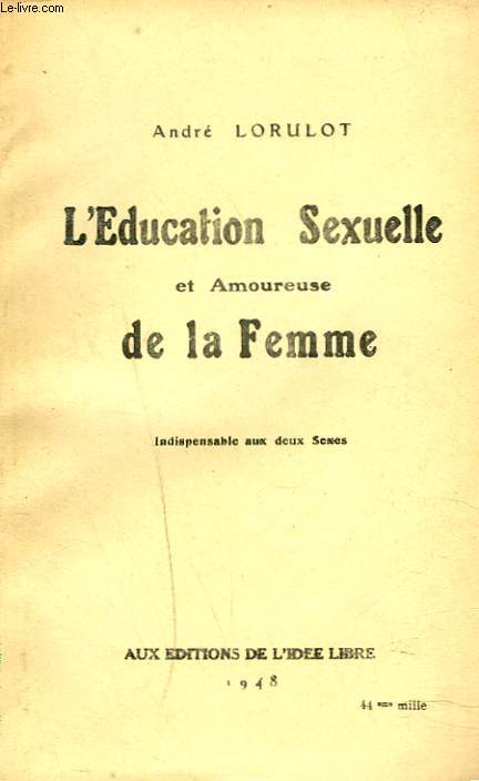 L'EDUCATION SEXUELLE ET AMOUREUSE DE LA FEMME. INDISPENSABLE AUX DEUX SEXES.