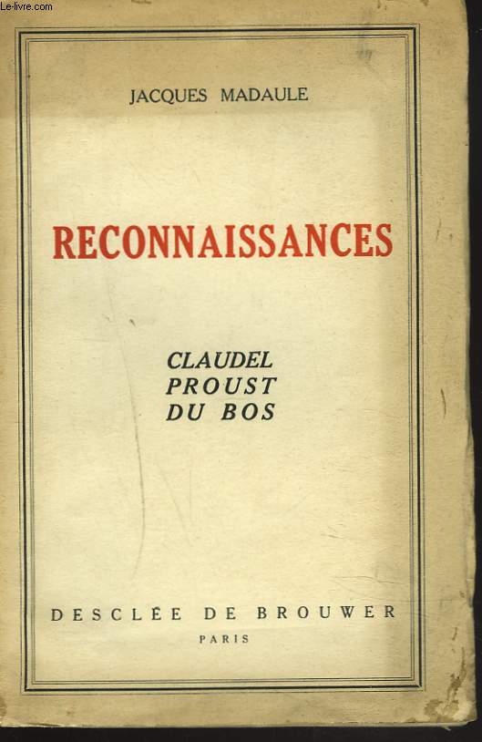 RECONNAISSANCES. CLAUDEL, PROUST, DU BOS.
