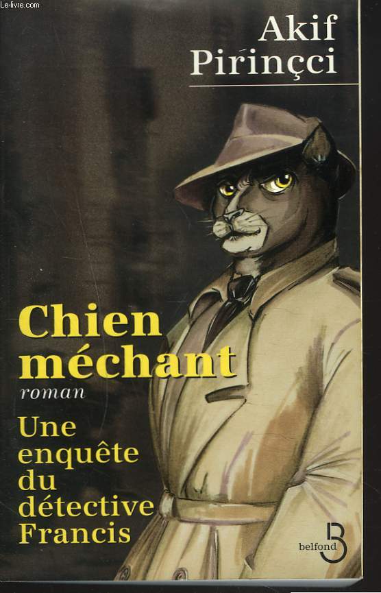 CHIEN MECHANT. ROMAN. UNE ENQUETE DU DETECTIVE FRANCIS.