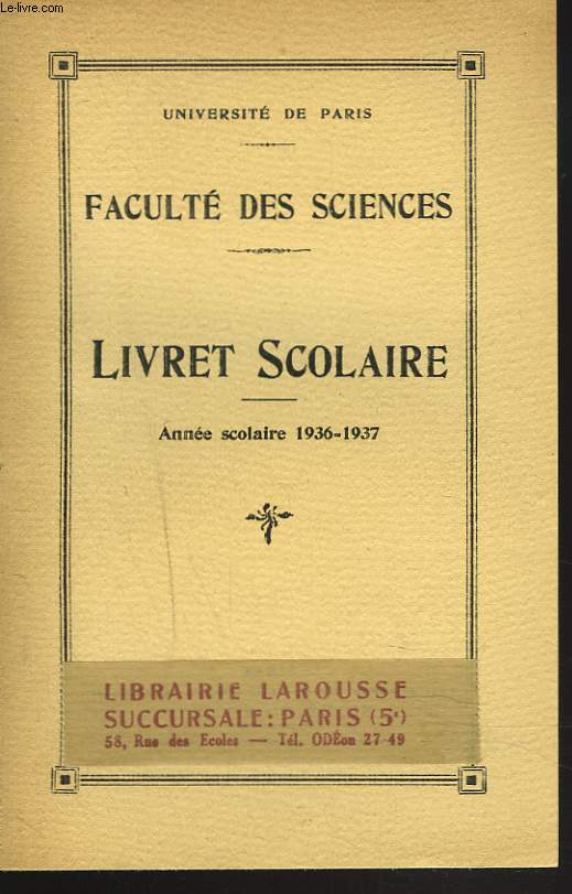 UNIVERSITE DE PARIS. FACULTE DES SCIENCES. LIVRET SCOLAIRE. ANNEE SCOLAIRE 1936-1937.