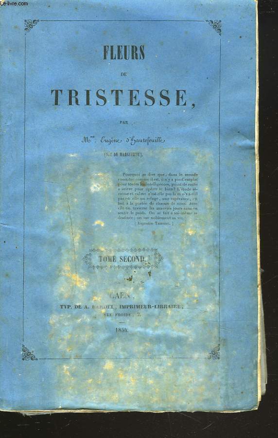 FLEURS DE TRISTESSE. TOME SECOND. - Mme HEUGENE D'HAUTEFEUILLE - 1854 - Photo 1/1