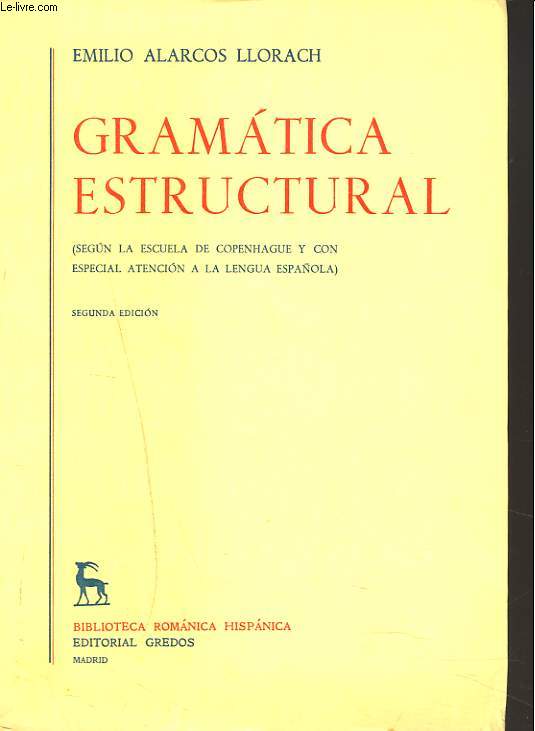 GRAMTICA ESTRUCTURAL. (Segn la Escuela de Copenhague y con especial atencin a la lengua espaola).
