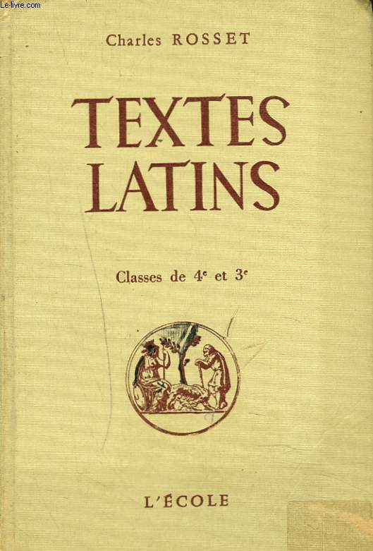 TEXTES LATINS. CLASSES DE 4e ET 3e. Ciceron, Cesar, Ovide, Quinte-Curce, Tite Live.