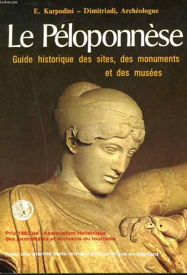 LE PELOPONNESE. Guide historique des sites, des monuments et des muses.