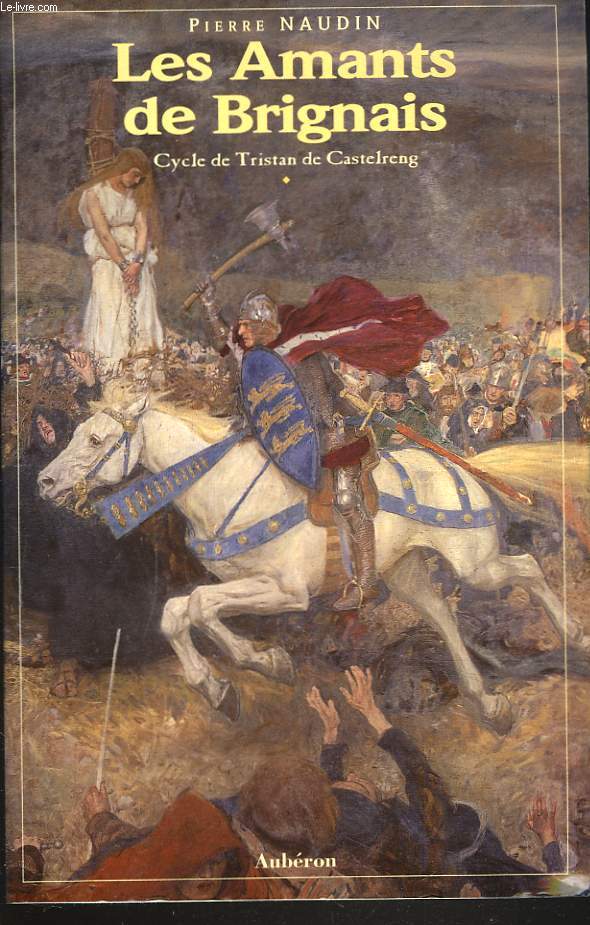 LES AMANTS DE BRIGNAIS. Cycle de Tristan de Castelreng.