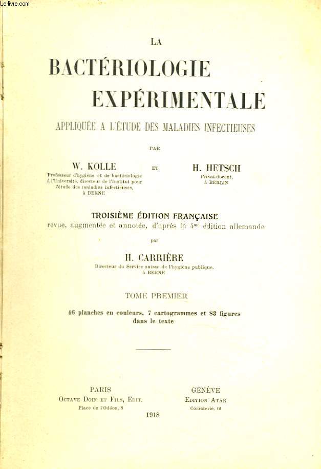 LA BACTERIOLOGIE EXPERIMENTALE applique  l'tude des maladies infectieuses. TOME I.