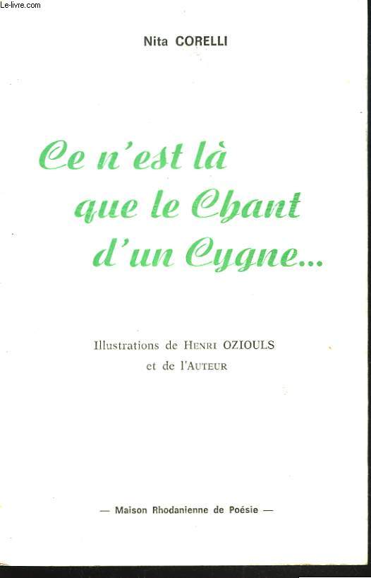 CE N'EST LA QUE LE CHANT D'UN CYGNE + ENVOI DE L'AUTEUR  M. PIERRE BESCAMPS.