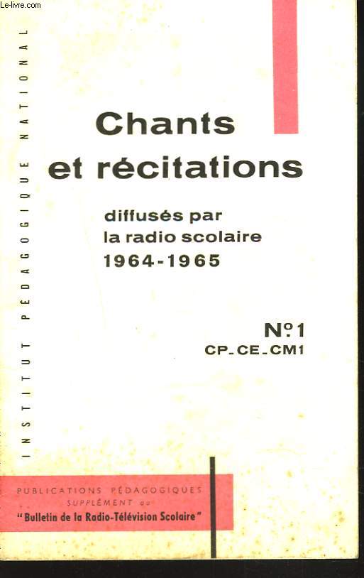 CHANTS ET RECITATIONS N1 CP - CE - CM1 DIFFUSES PAR LA RADIO SCOLAIRE 1964-65. SUPPLEMENT AU 