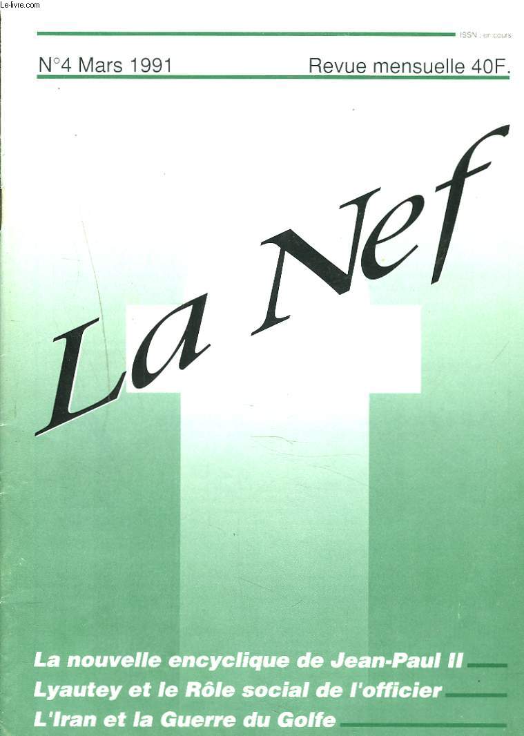 LA NEF, REVUE MENSUELLE N4, MARS 1991. LA NOUVELLE ENCYCLIQUE DE JEAN-PAUL II / LYAUTEY ET LE ROLE SOCIAL DE L'OFFICIER / L'IRAN ET LA GUERRE DU GOLFE / MANIPULATION MEDIATIQUE. ETUDE DE CAS : LA GUERRE DU GOLFE, par HUGUES KERALY / ...