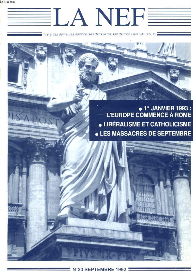 LA NEF, REVUE MENSUELLE N20, SEPTEMBRE 1991. 1er JANVIER 1993 : L'EUROPE COMMENCE A ROME / LIBERALISME ET CATHOLICISME / LES MASSACRES DE SEPTEMBRE 1792 par SERGE DESPLANCHES / ...