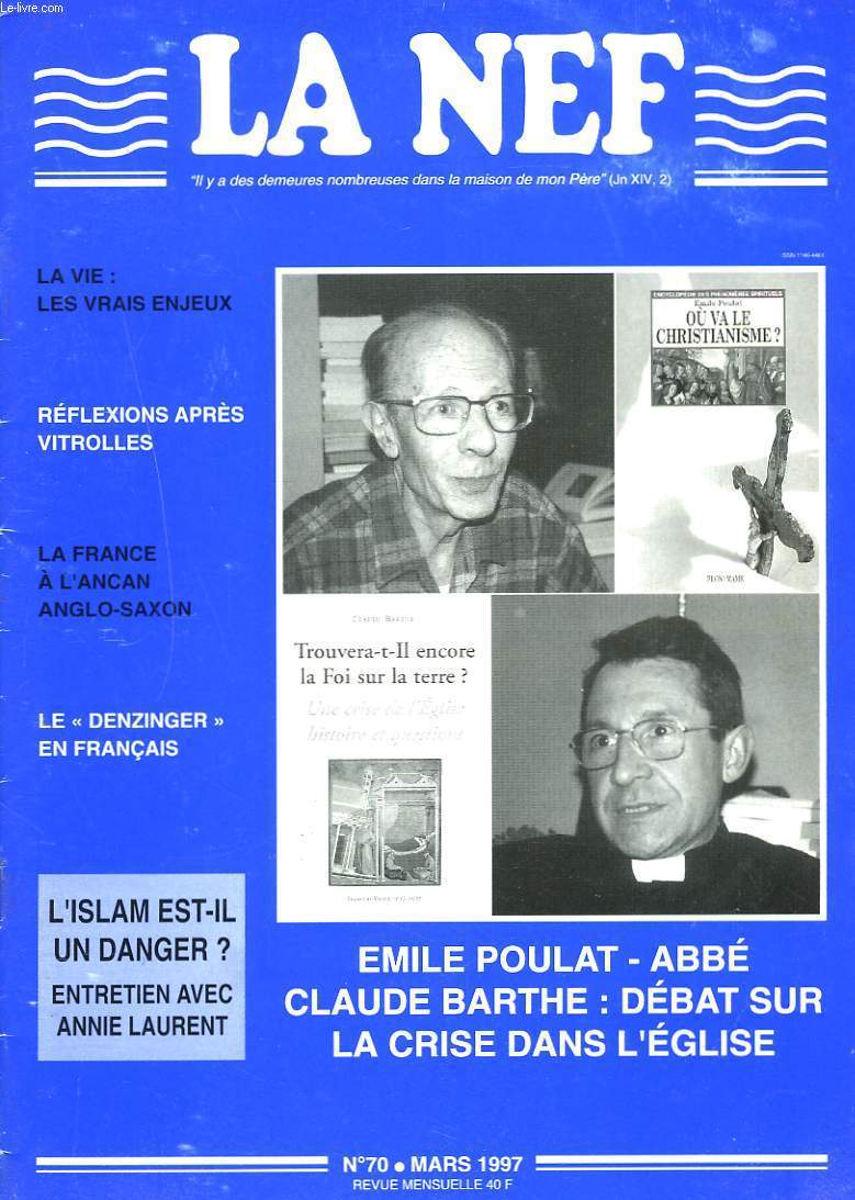 LA NEF, REVUE MENSUELLE N70, FEVRIER 1997. EMILE POULAT-ABBE CLAUDE BARTHE : DEBAT SUR LA CRISE DANS L'EGLISE/ LA VIE: LES VRAIS ENJEUX/ REFLEXIONS APRES VITROLLES/ LA FRANCE A L'ANCAN ANGLO-SAXON/ LE 