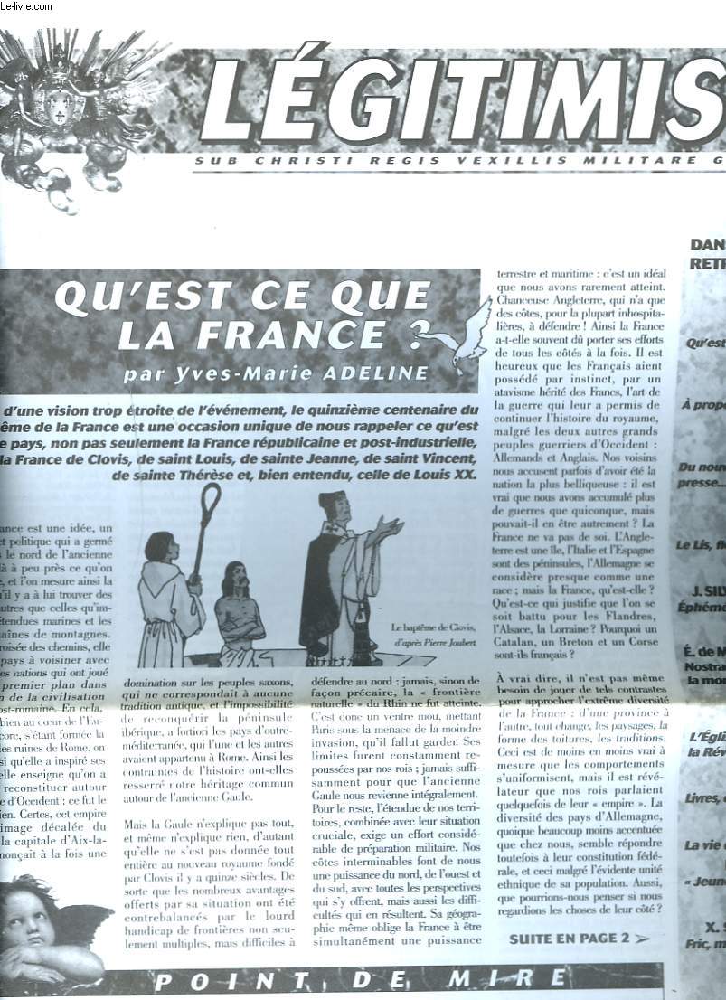 LEGITIMISTE, SUB CHRISTI REGIS VEXILLIS MILITARE GLORIAMUR, BIMESTRIEL N148, MAI-JUIN 1996. QU'EST-CE-QUE LA FRANCE, Y.M. ADELINE/ LE LIS, FLEUR DE L'ANNEE/ NOSTRADAMUS A-T-IL PREDIT LA MORT DE LOUIS XVI ?/ L'EGLISE A L'EPREUVE DE LA REVOLUTION/ ...