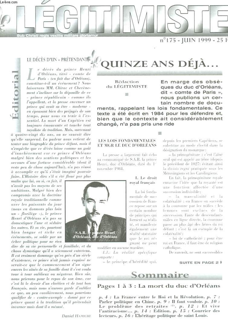 LEGITIMISTE, SUB CHRISTI REGIS VEXILLIS MILITARE GLORIAMUR, MENSUEL N175, JUIN 1999. LE DECES D'UN PRETENDANT/ LA FRANCE ENTRE LE ROI ET LA REVOLUTION/ PARLER POLITIQUE EN CHINE/ ET VIVE L'ANTIRACISME/ ...