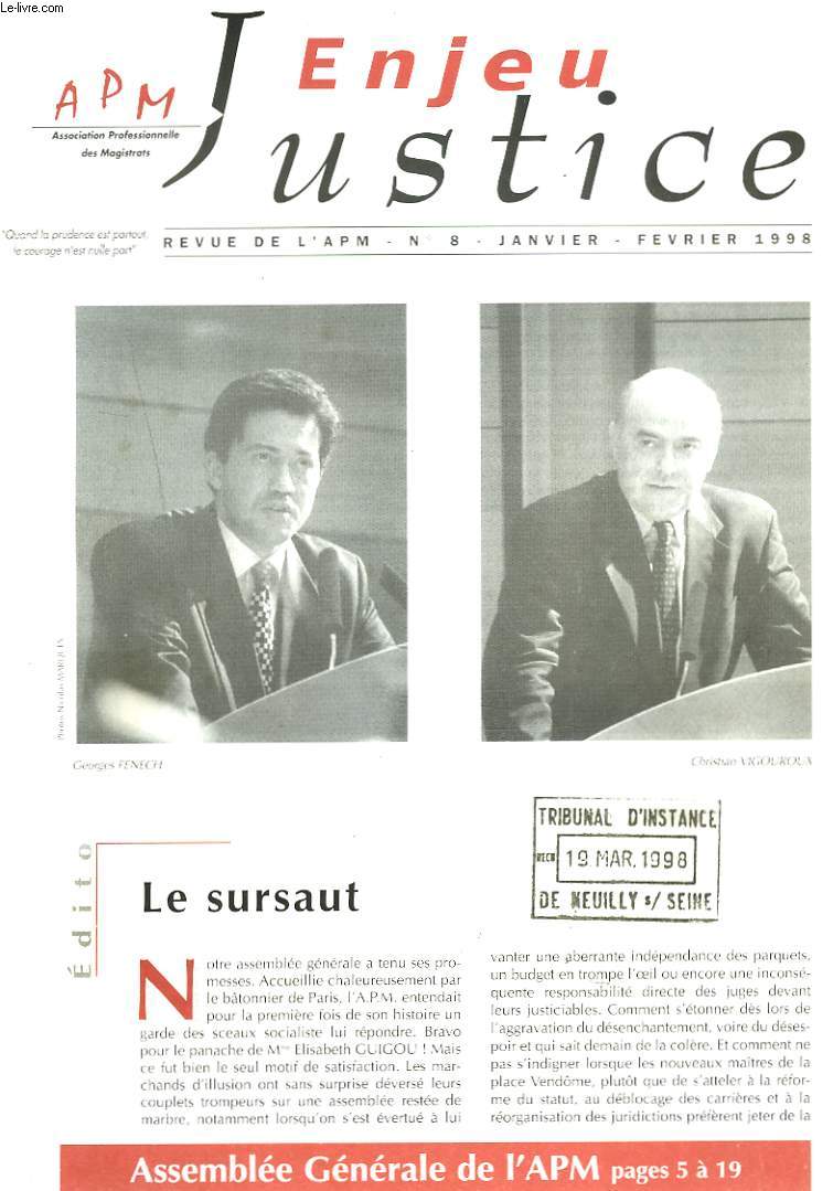 ENJEU JUSTICE, REVUE DE L'ASSOCIATION PROFESSIONNELLE DES MAGISTRATS N8, JANV-FEV 1998. LA POLITIQUE DE LA FUITE EN AVANT/ XVIe A.G. DE L'A.P.M./ LA JUSTICE DEBOUSSOLEE, DISCOUR DE G. FENECH/ DISCOURS DE Mme ELISABETH GUIGOU/ COMMUNICATIONS ET MOTIONS/..