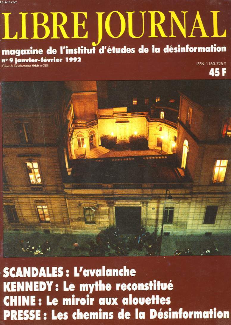 LIBRE JOURNAL, MAGAZINE DE L'INSTITUT D'ETUDES DE LA DESINFORMATION N9, JANV-FEV 1992. SCANDALES: L'AVALANCHE/ KENNEDY: LE MYTHE RECONSTITUE/ CHINE: LE MIROIR AUX ALOUETTES/ PRESSE: LES CHEMINS DE LA DESINFORMATION / ...
