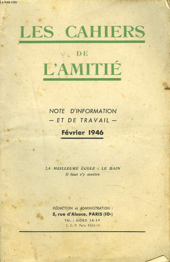 LES CAHIERS DE L'AMITIE, FEVRIER 1946. NOTE D'INFORMATION ET DE TRAVAIL. LA MEILLEURE ECOLE: LE BAIN, IL FAUT S'Y METTRE/ QUESTION FAMILIALE, ELEMENTS DE DOCTRINE, JOURNEES DE LANTENEY / POUR LES RURAUX, DIRECTIVES GENERALES, QUESTION JURIDIQUE / ...