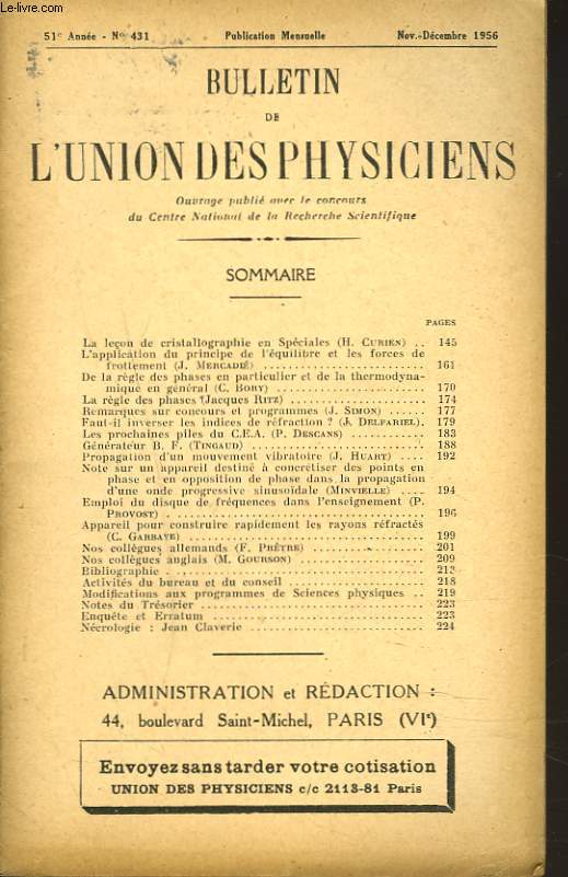 BULLETIN DE L'UNION DES PHYSICIENS, 51e ANNEE, N431, NOV-DEC 1956. LA LECON DE CRISTALLOGRAPHIE EN SPECIALES, H. CURIEN/ L'APPLICATION DU PRINCIPE D'EQUILIBRE ET LES FORCES DE FROTTEMENT, J. MERCADIE/ DE LA REGLE DES PHASES EN GENERAL ET DE ...