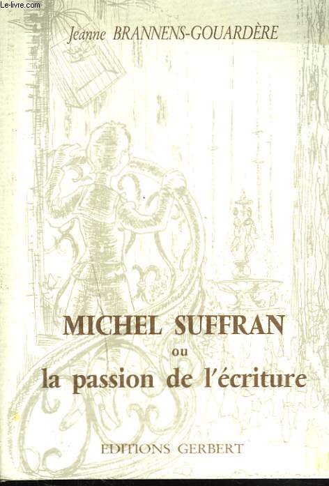 MICHEL SUFFRAN ou LA PASSION DE L'ECRITURE.