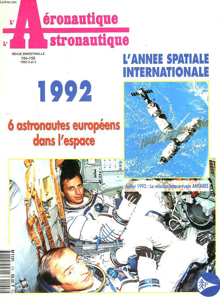 L'AERONAUTIQUE, L'ASTRONAUTIQUE, REVUE BIMESTRIELLE N154-155, MARS-AVRIL 1992. 1992: 6 ASTRONAUTES EUROPEENS DANS L'ESPACE / L'ANNEE SPATIALE INTERNZTIONALE / JUILLET 1992, LA MISSION FRANCO-RUSSE ANTARES / LES LANCEURS / ESPACE ET APPLICATIONS CIVILE