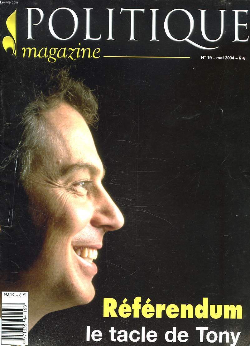 POLITIQUE MAGAZINE N9, MAI 2004. REFERENDUM : LE TACLE DE TONY / BIOETHIQUE, SOIGNER, CHERCHER, DEFENDRE, PIERRE BRULEBOIS/ LE PRINCE JEAN : UN RAGARD SUR LA FRANCE/ RWANDA, GENOCIDE ET DEMOCRATIE, BERNARD LUGAN / ...