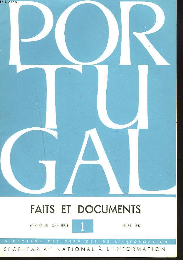 PORTUGAL. FAITS ET DOCUMENTS. N1, MARS 1963. LE PORTUGAL ET LA KATANGA/ JOUYRNALISTES AMERICAIN EN ANGOLA/ LOUIS DE CAMOENS/ L'ACTION COMMUNISTE CONTRE LA PENINSULE IBERIQUE / PAULO DIAS DE NOVAIS ET LE ROYAUME DU CONGO / ...