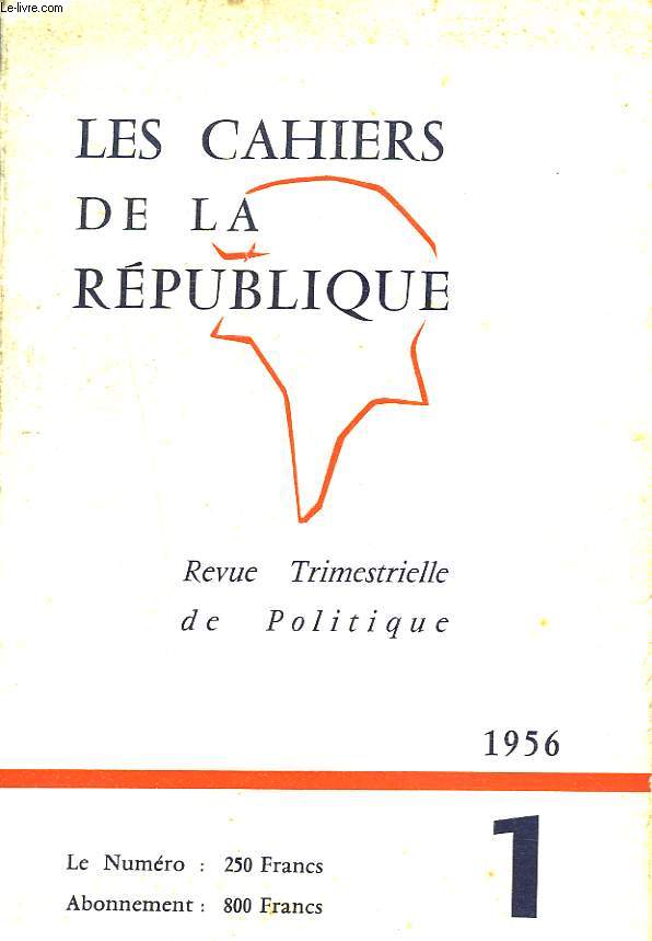 LES CAHIERS DE LA REPUBLIQUE, REVUE TRIMESTRIELLLE DE POLITIQUE N1, 1956. AVANT-PROPOS PAR P. MENDES FRANCE/ SOCIALISME ET COMMUNISME, UN INEDIT D'ALAIN/ LE METIER DE CASSANDRE PAR PAUL MUS/ LE PESSIMISME HISTORIQUE DANS LA PENSEE DU XXe SIECLE, ...