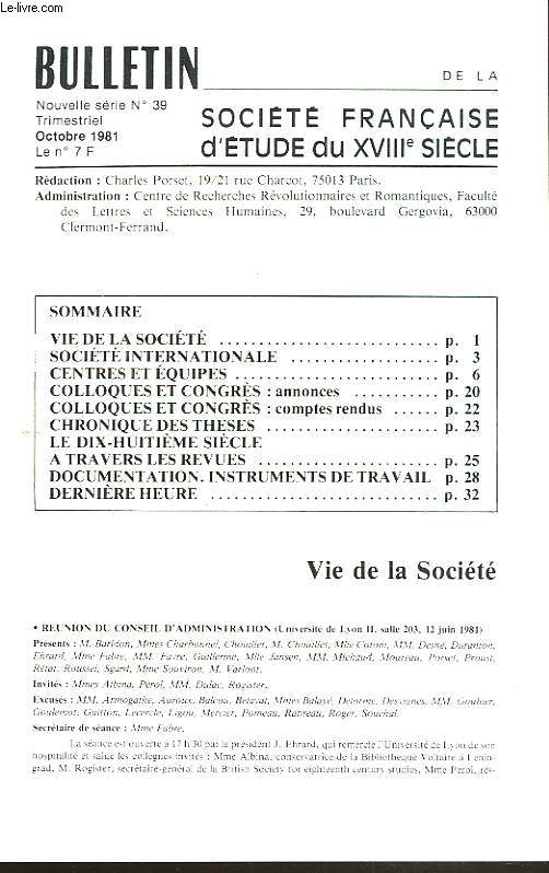 BULLETIN DE LA SOCIETE FRANCAISE D'ETUDE DU XVIIIe SIECLE, N39, OCTOBRE 1981. VIE DE LA SOCIETE, CENTRE ET EQUIPES, COLLOQUES ET CONGRES, CHRONIQUE DES THESES, ...