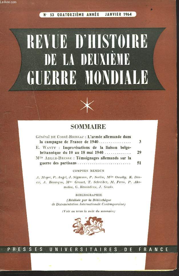 REVUE D'HISTOIRE DE LA DEUXIEME GUERRE MONDIALE N53, JANVIER 1964. Gal DE COSSE-BRISSAC: L'ARMEE ALLEMANDE DANS LA CAMPAGNE DE FRANCE DE 1940/ E. WANTY: IMPROVISATIONS DE LA LIAISON BELGO-BRITANNIQUE DU 10 AU 18 MARS 1940 / Mlle ADLER-BRESSE: TEMOIGNAGES