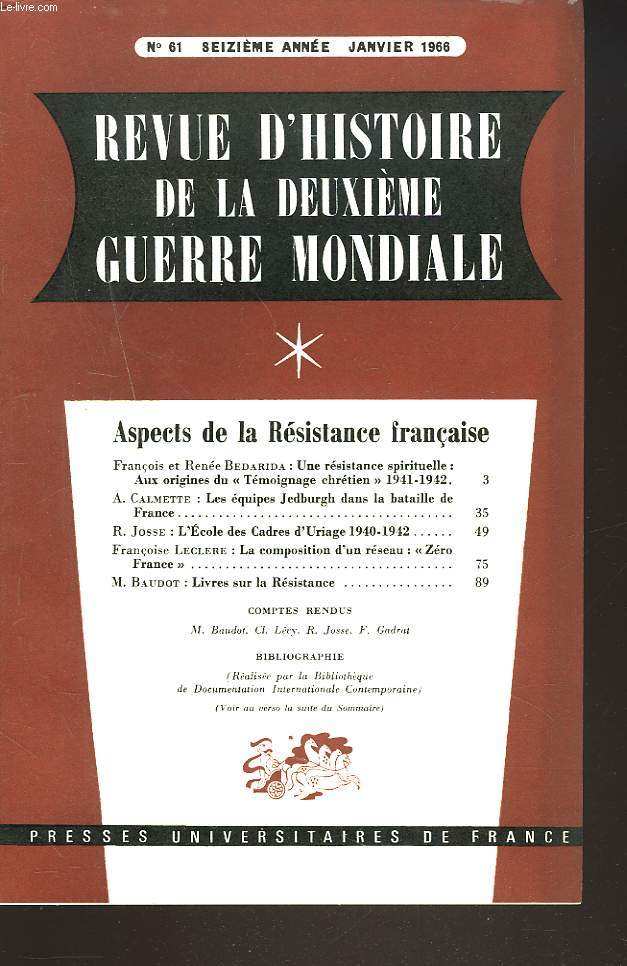 REVUE D'HISTOIRE DE LA DEUXIEME GUERRE MONDIALE N61, JANVIER 1966. ASPECTS DE LA RESISTANCE FRANCAISE. F. ET R. BEDARIDA: UNE RESISTANCE SPIRITUELLE: AUX ORIGINES DU TEMOIGNAGE CHRETIEN 1941-1942/ A. CALMETTE: LES EQUIPES JEDBURGH DANS LA BATAILLE...