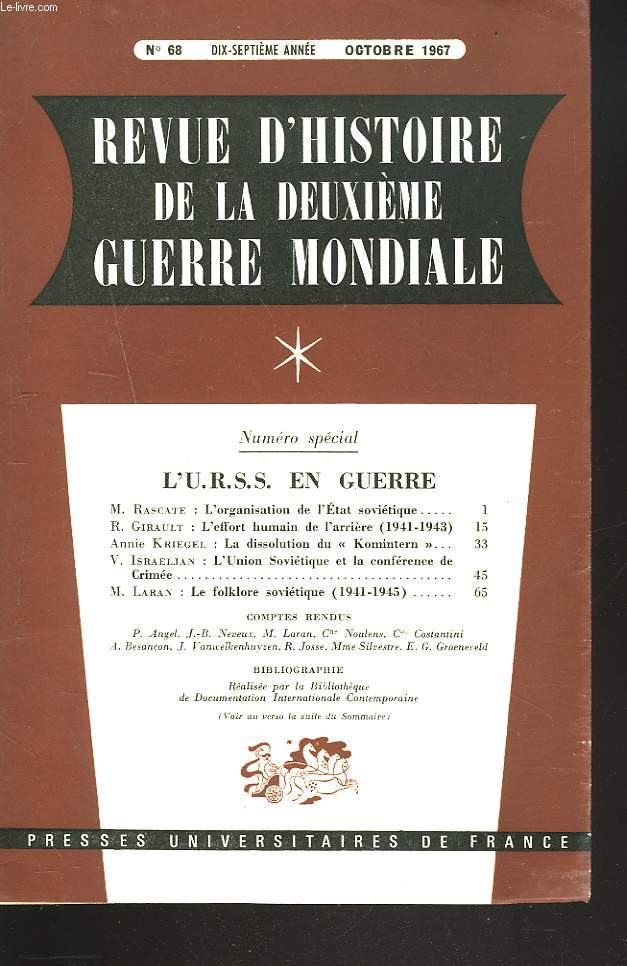 REVUE D'HISTOIRE DE LA DEUXIEME GUERRE MONDIALE N68, OCTOBRE 1967. L'U.R.S.S. EN GUERRE. M. RASCATE: L'ORGANISATION DE L'ETAT SOCIETIQUE/ R. GIRAULT: L'EFFORT HUMAIN DE L'ARRIERE (1941-1943)/ ANNIE KRIEGEL: LA DISSOLUTION DU 