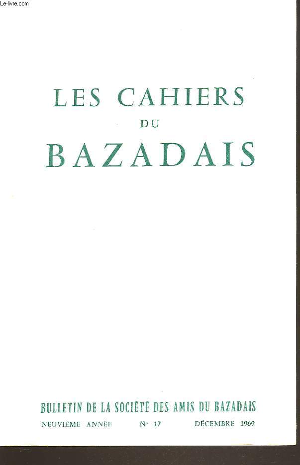 LES CAHIERS DU BAZADAIS. BULLETIN DE LA SOCIETE DES AMIS DU BAZADAIS N17, DECEMBRE 1969. J.B. MARQUETTE: RICHESSES ARCHEOLOGIQUES, CANTON DE BAZAS, COMMUNE DE CUDOS/ LE TUMULUS DE DEYRE / MONUMENTS ET OEUVRES D'ARTS / GRIGNOLS, EGLISE DE NOTRE-DAME...