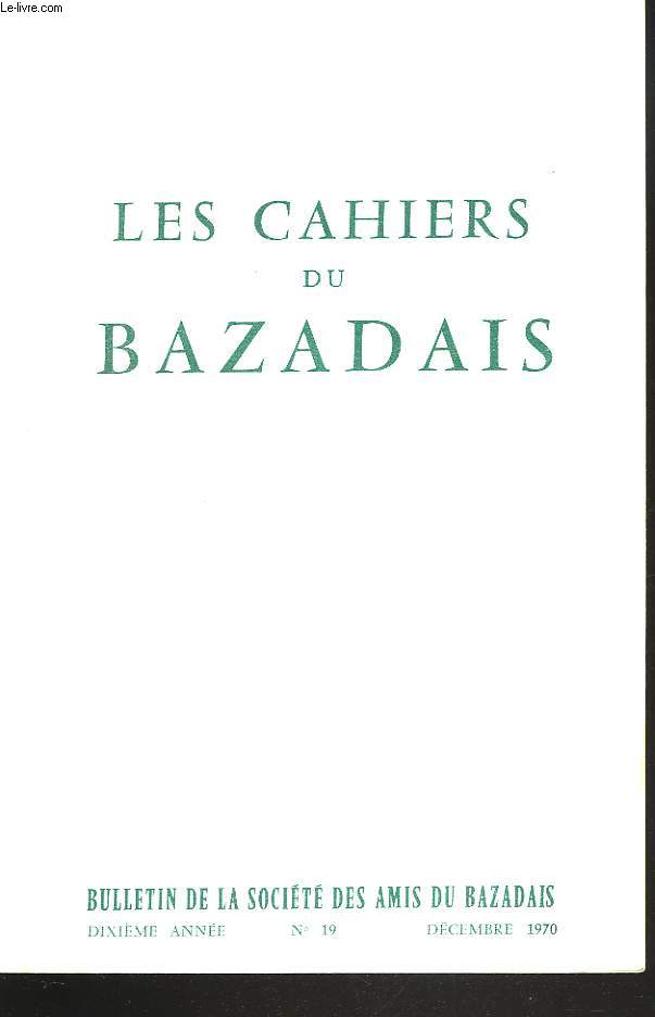 LES CAHIERS DU BAZADAIS. BULLETIN DE LA SOCIETE DES AMIS DU BAZADAIS N19, DECEMBRE 1970. M. COURCHINOUX: PRESENCE DE L'ABBAYE DE LA SAUVE DANS LE BAZADIAS MERIDIONAL AU XIIe SIECLE/ P. BECAMPS: LE BAZADAIS ET LE FEDERALISME GIRONDIN/ ...