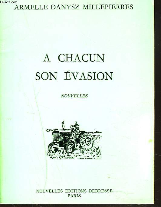 A CHACUN SON EVASION. NOUVELLES.