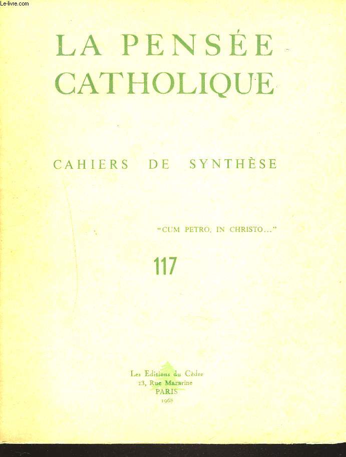 LA PENSEE CATHOLIQUE. CAHIERS DE SYNTHESE N117. SS. PAUL VI: VERSION FRANCAISE DE L'ENCYCLIQUE/ L.J. LEFEVRE: L4ETOILE DES TEMPS TROUBLES/ Dr ERNEST HUANT: CONFERENCE DE LA MUTUALITE/ LOUIS JUGNET: REFLEXIONS SUR LE STRUCTURALISME / ...