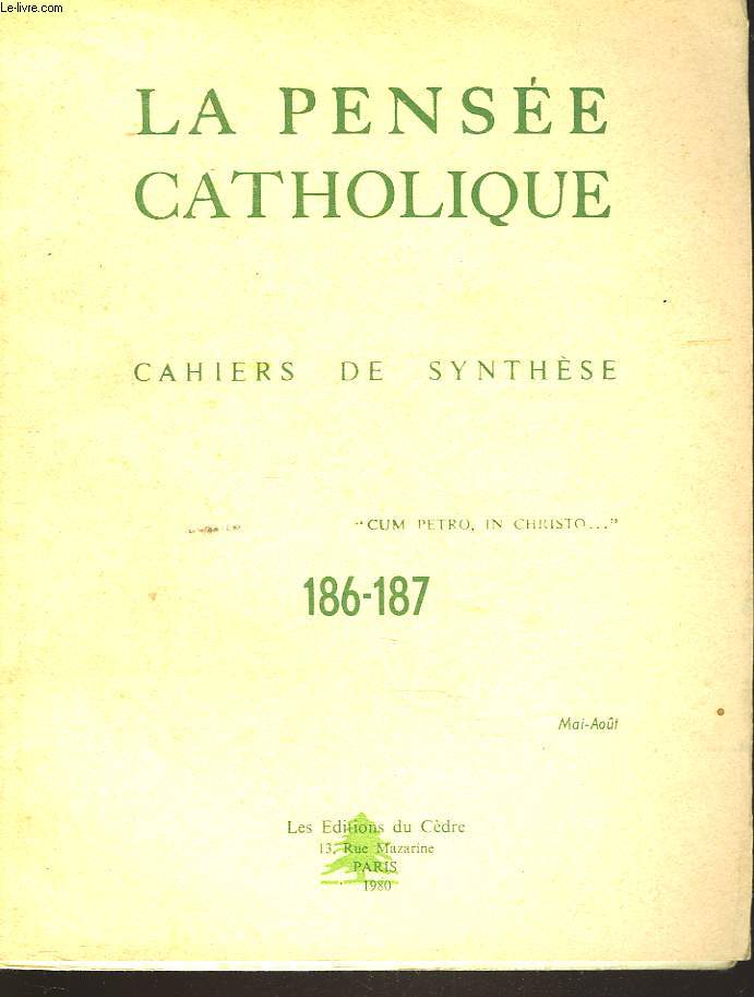 LA PENSEE CATHOLIQUE. CAHIERS DE SYNTHESE N186-187, MAI-AOT 1980. L.J. LEFEVRE: LE MYSTERE ET LE CULTE DE LA SAINTE-EUCHARISTIE/ Pr JEAN BORELLA: LE SENS DU SURNATUREL/ R.P. VAN DER PLOEG: E. SCHILLEBEECKX ET LE SACERDOCE CATHOLIQUE / ...