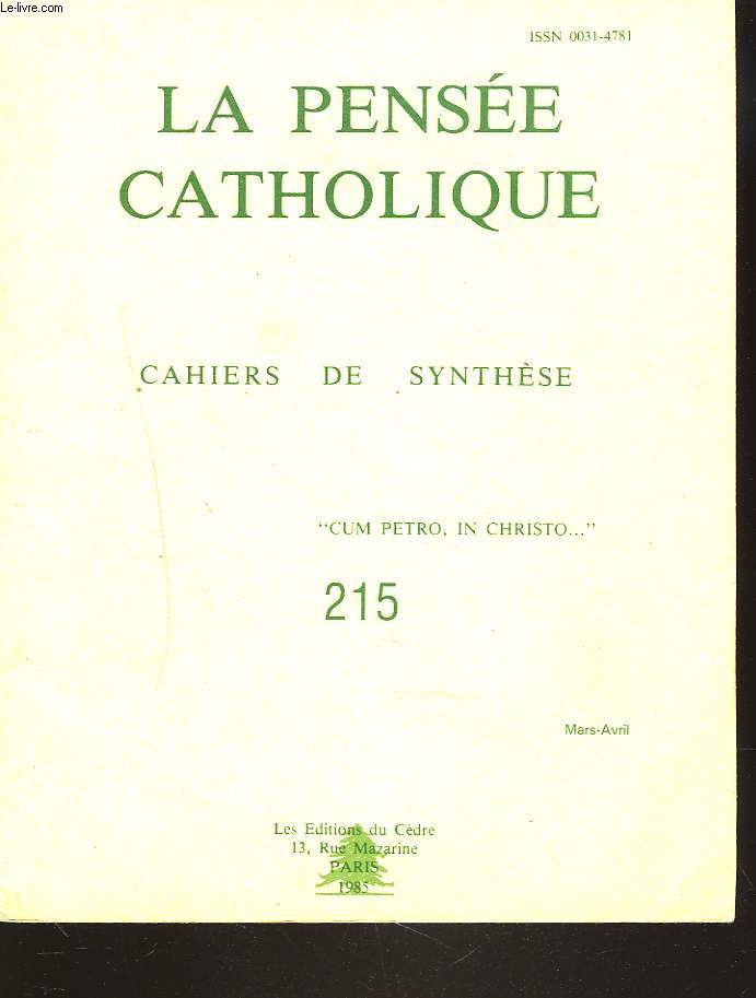 LA PENSEE CATHOLIQUE. CAHIERS DE SYNTHESE N215, MARS-AVRIL 1985. L.J. LEFEVRE: UNAM SANCTAM/ J.M.P. VAN DER PLOEG: LE RAPPORT DE LIMA/ SCIENCE ET FOI AUTHENTIQUES/ L.J. LEFEVRE: LE SYNODE EXTRAORDINAIRE/ Pr JEAN BORELLA FONCTION PROPHETIQUE EN FONCTION..