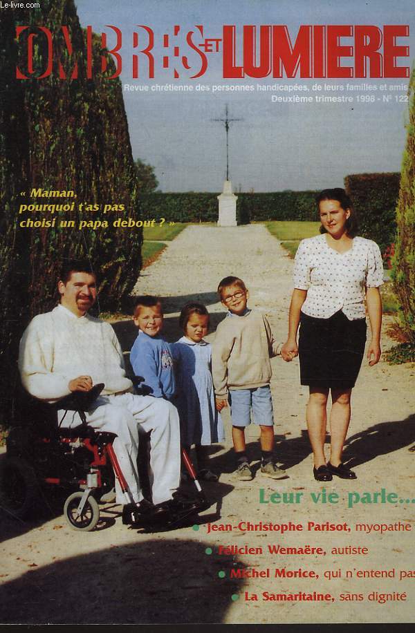 OMBRES ET LUMIERES, REVUE CHRETIENNE DES PARENTS ET AMIS D'ENFANTS HANDICAPES OU INADAPTES N122, 2e TRIM. 1998. DOSSIEZR: LEUR VIE PARLE 