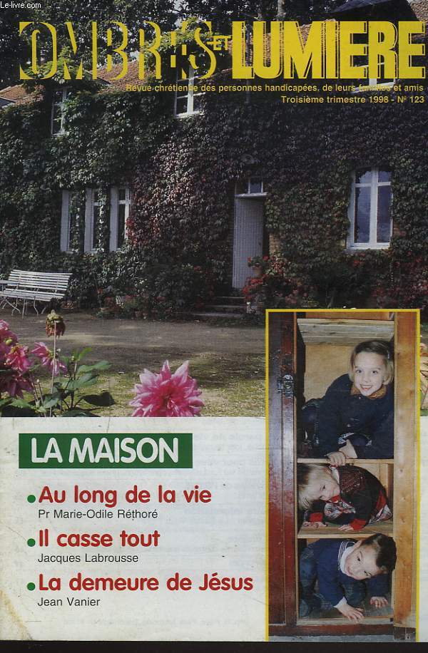 OMBRES ET LUMIERES, REVUE CHRETIENNE DES PARENTS ET AMIS D'ENFANTS HANDICAPES OU INADAPTES N123, 3e TRIM. 1998. DOSSIER : LA MAISON. UNE VRAIE MAISON / LA VIE DE TOUS LES JOURS AVEC NOTRE PAPA AVEUGLE / UN PEU DE L'HOPITAL CHEZ NOUS / ...