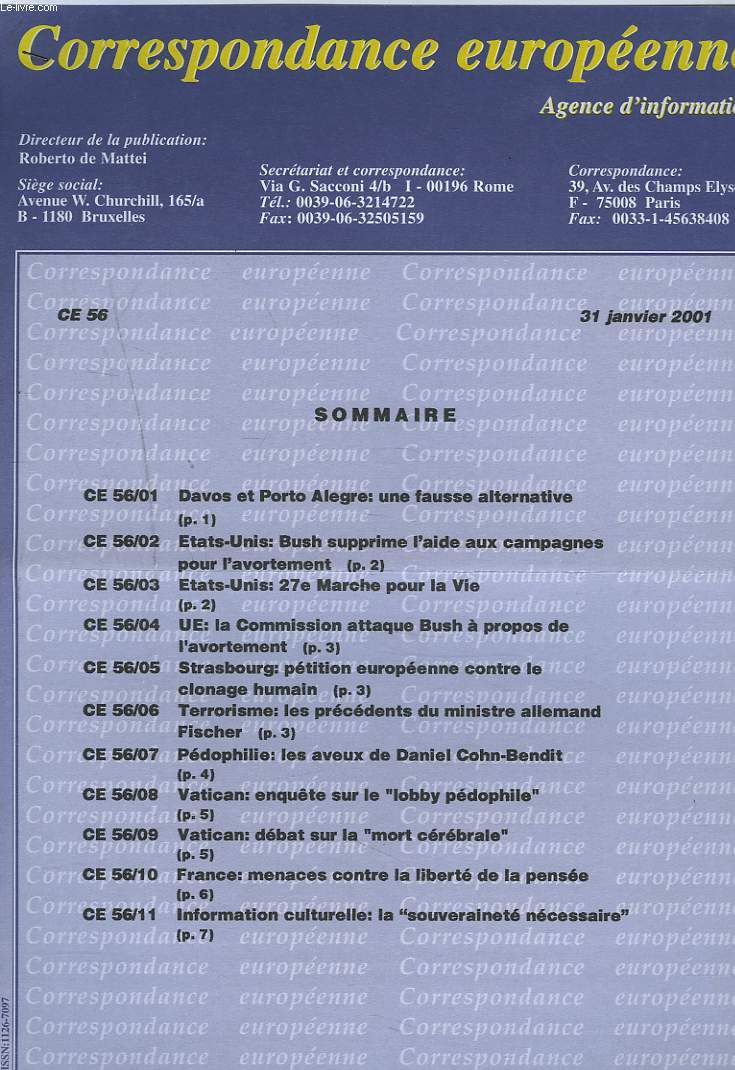 CORRESPONDANCE EUROPEENNE. AGENCE D'INFORMATION. CE 56, 31 JANV. 2001. DAVOS ET PORTO ALLEGRE: UNE FAUSSE ALTERNATIVE/ ETATS-UNIS: BUSH SUPPRIME L'AIDE AUX CAMPAGNES POUR L'AVORTEMENT/ U.E. LA COMISSION ATTAQUE BUSH A PROPOS DE L'AVORTEMENT/ ...