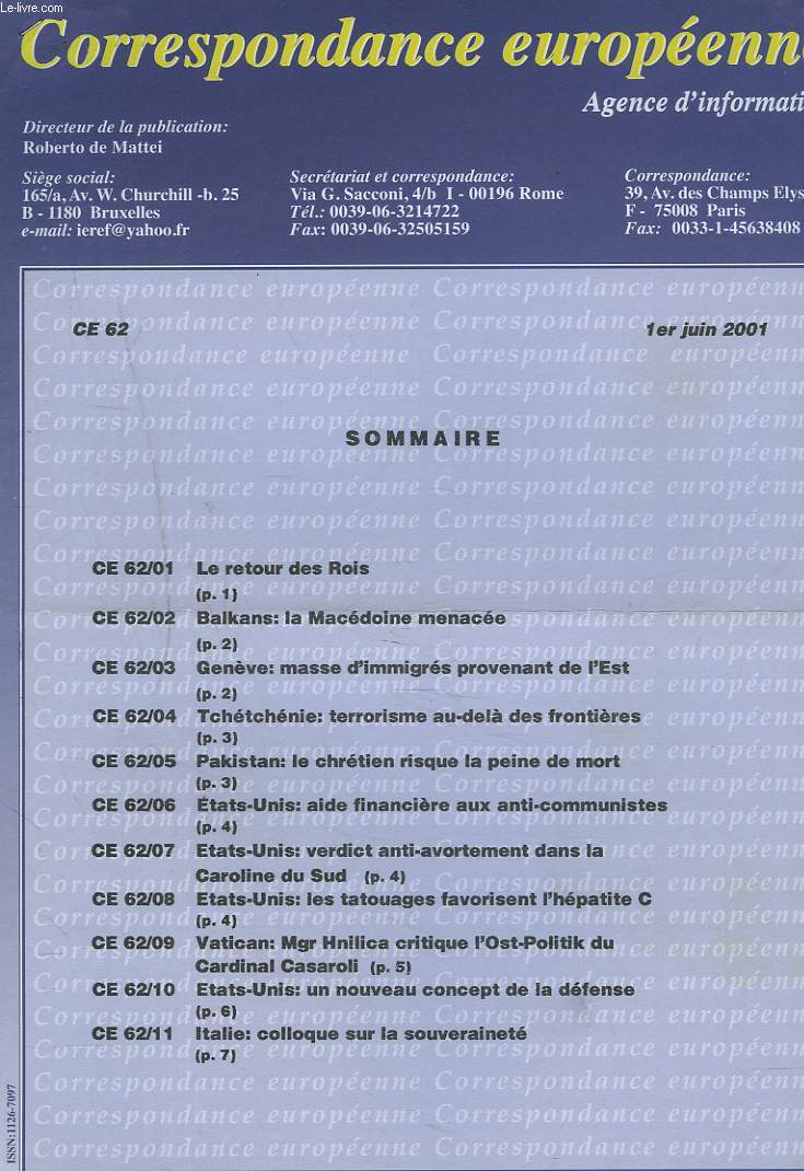 CORRESPONDANCE EUROPEENNE. AGENCE D'INFORMATION. CE 62, 1er JUIN 2001. LE RETOUR DES ROIS/ BALKANS: LA MACEDOINE MENACEE/ GENEVE: MASSE D'IMMIGRES PROVENANT DE L'EST / TCHETCHENIE: TERRORISME AU-DELA DES FRONTIERES / ...