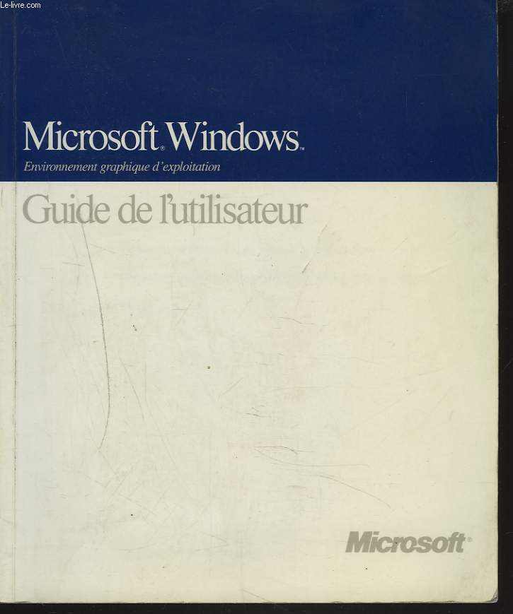 MICROSOFT WINDOWS. ENVIRONNEMENT GRAPHIQUE D'EXPLOITATION. MS-DOS ou PC-DOS. VERSION 3. GUIDE DE L'UTILISATEUR.
