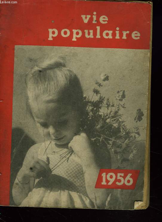 VIE POPULAIRE 1956. LE SAHARA. GRENIER DU MONDE par IRENE MICHEL/ LES JEUNES ET LA CHANSON POETIQUE par ALIN URLY / LE POLE NORD, CENTRE DU MONDE DE L'AGE AERIEN / ...