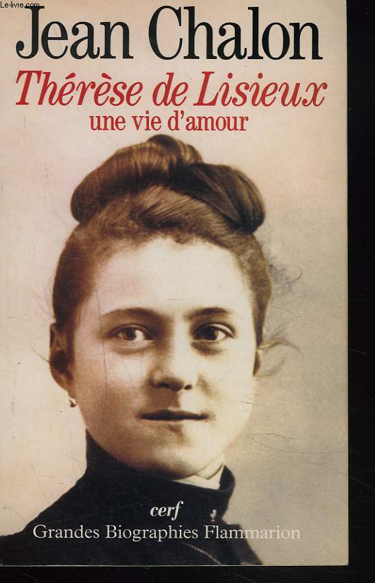 THERESE DE LISIEUX. UNE VIE D'AMOUR